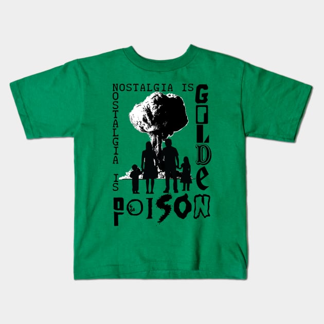 Nostalgia is Golden/Poison T-Shirt (2.0) Kids T-Shirt by WeAreTheMutants